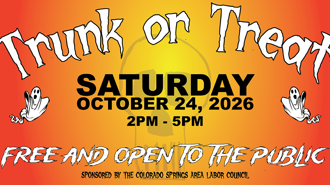 Trunk or Treat, Saturday October 24, 2026, 2 PM to 5 PM. Free and open to the public. Sponsored by the Colorado Springs Area Labor Council.